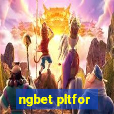 ngbet pltfor